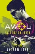 AWOL 4: Last Day on Earth di Andrew Lane edito da Templar Publishing