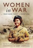 Woman in War: From Home Front to Front Line di Celia Lee, Paul Strong edito da Pen & Sword Books Ltd