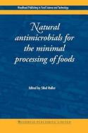 Natural Antimicrobials for the Minimal Processing of Foods edito da WOODHEAD PUB