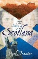 The Story of Scotland di Nigel Tranter edito da Neil Wilson Publishing