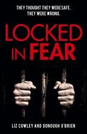 Locked In Fear di Liz Cowley, Donough O'Brien edito da Urbane Publications