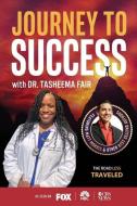 JOURNEY TO SUCCESS WITH DR. TASHEEMA FAI di TASHEEMA FAIR edito da LIGHTNING SOURCE UK LTD