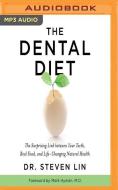 The Dental Diet: The Surprising Link Between Your Teeth, Real Food, and Life-Changing Natural Health di Steven Lin edito da Audible Studios on Brilliance