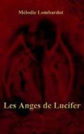 Les Anges De Lucifer di Melodie Lombardot edito da Books On Demand