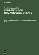 Lehrbuch der organischen Chemie, Band 2, Theoretische und allgemeine organische Chemie di Klages Friedrich Klages edito da De Gruyter