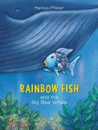 Rainbow Fish And The Big Blue Whale di Marcus Pfister edito da North-south Books (nord-sud Verlag Ag)