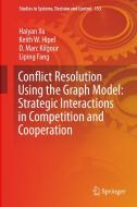 Conflict Resolution Using the Graph Model: Strategic Interactions in Competition and Cooperation di Liping Fang, Keith W. Hipel, D. Marc Kilgour, Haiyan Xu edito da Springer International Publishing