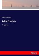 Lying Prophets di Eden Phillpotts edito da hansebooks