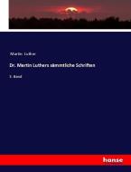 Dr. Martin Luthers sämmtliche Schriften di Martin Luther edito da hansebooks