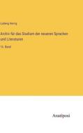 Archiv für das Studium der neueren Sprachen und Literaturen di Ludwig Herrig edito da Anatiposi Verlag