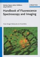 Handbook Of Fluorescence Spectroscopy And Imaging di Markus Sauer, Johan Hofkens, Jorg Enderlein edito da Wiley-vch Verlag Gmbh
