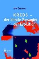 Krebs -- Der Blinde Passagier Der Evolution di Mel F Greaves edito da Springer-verlag Berlin And Heidelberg Gmbh & Co. Kg