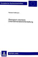 Ökologisch-orientierte Unternehmensberichterstattung di Norbert Hoffmann edito da Lang, Peter GmbH