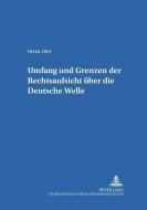 Umfang und Grenzen der Rechtsaufsicht über die Deutsche Welle di Dieter Dörr edito da Lang, Peter GmbH