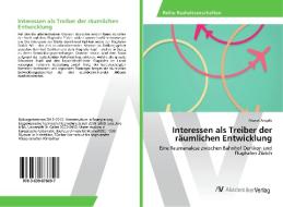 Interessen als Treiber der räumlichen Entwicklung di Marcel Angele edito da AV Akademikerverlag