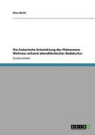 Die Historische Entwicklung Des Phanomens Wellness Anhand Abendlandischer Badekultur di Ellen Wicht edito da Grin Verlag