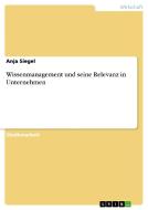 Wissenmanagement Und Seine Relevanz In Unternehmen di Anja Siegel edito da Grin Publishing