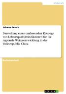 Darstellung eines umfassenden Katalogs von Lebensqualitätsindikatoren für die regionale Weiterentwicklung in der Volksre di Johann Peters edito da GRIN Publishing