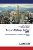 Telekom Malaysia Berhad (TM) di David Yong Gun Fie, Wan Murdani Wan Mohamed, Pauline Lam Woon Har edito da LAP Lambert Academic Publishing