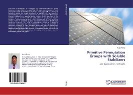 Primitive Permutation Groups with Soluble Stabilizers di Hua Zhang edito da LAP Lambert Academic Publishing