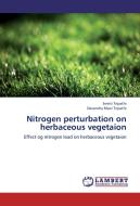 Nitrogen perturbation on herbaceous vegetaion di Smriti Tripathi, Devendra Mani Tripathi edito da LAP Lambert Academic Publishing