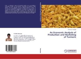 An Economic Analysis of Production and Marketing of Turmeric di Kiruthika Natarajan edito da LAP Lambert Academic Publishing