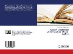 African theological Understanding of Eco-Justice di Humphrey Mwangi Waweru edito da LAP Lambert Academic Publishing