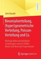 Binomialverteilung, (hyper)geometrische Verteilung, Poisson-Verteilung und Co. di Jens Kunath edito da Springer-Verlag GmbH