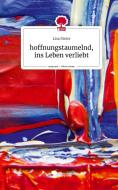 hoffnungstaumelnd, ins Leben verliebt. Life is a Story - story.one di Lisa Meier edito da story.one publishing
