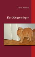 Der Katzenwürger di Ursula Wintsch edito da Books on Demand