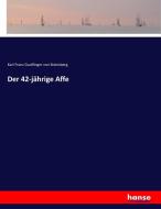 Der 42-jährige Affe di Karl Franz Guolfinger Von Steinsberg edito da hansebooks
