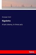 Rigoletto di Giuseppe Verdi edito da hansebooks
