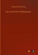 Life and Work of Shakespeare di Frederick Gard Fleay edito da Outlook Verlag