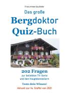 Das große Bergdoktor Quiz-Buch di Franz Anton Gaulhofer edito da Books on Demand