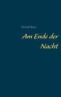 Am Ende der Nacht di Michael Glauer edito da Books on Demand