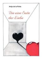 Die Eine Seite Der Liebe di Antje De La Porte edito da Books on Demand