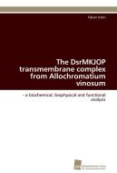 The DsrMKJOP transmembrane complex from Allochromatium vinosum di Fabian Grein edito da Südwestdeutscher Verlag für Hochschulschriften AG  Co. KG