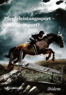 Pferdeleistungssport - ein Elitensport? di Ingrid Ritzinger edito da Ibidem-Verlag