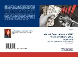 Market Expectations and Oil Price Formation; OPEC Decisions di Kirsi Eeli edito da LAP Lambert Acad. Publ.