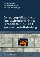 Computerspielforschung: Interdisziplinäre Einblicke in das digitale Spiel und seine kulturelle Bedeutung edito da Budrich