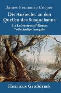 Die Ansiedler an den Quellen des Susquehanna (Großdruck) di James Fenimore Cooper edito da Henricus