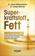 Superkraftstoff Fett di James Dinicolantonio, Joseph Mercola edito da Kopp Verlag