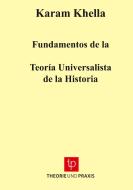 Fundamentos de la Teoría Universalista de la Historia di Karam Khella edito da Theorie und Praxis Verlag
