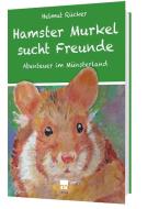 Hamster Murkel sucht Freunde di Helmut Rücker edito da Anno-Verlag
