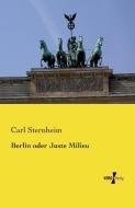 Berlin oder Juste Milieu di Carl Sternheim edito da Vero Verlag