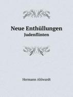 Neue Enthullungen Judenflinten di Hermann Ahlwardt edito da Book On Demand Ltd.