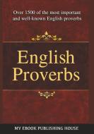 English Proverbs di Publishing House My Ebook edito da SC Active Business Development SRL