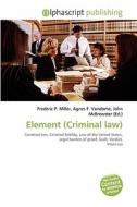 Element (criminal Law) edito da Alphascript Publishing