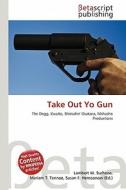 Take Out Yo Gun edito da Betascript Publishing