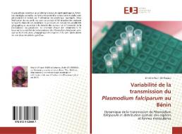 Variabilité de la transmission du Plasmodium falciparum au Bénin di Emeline Ruth Oti-Tossou edito da Éditions universitaires européennes
